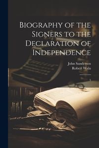 Cover image for Biography of the Signers to the Declaration of Independence