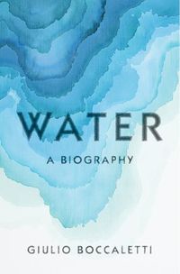 Cover image for Water: A Biography