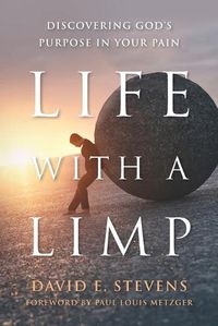 Cover image for Life With A Limp: Discovering God's Purpose In Your Pain