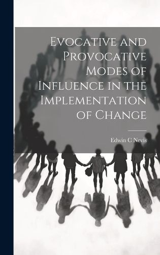 Cover image for Evocative and Provocative Modes of Influence in the Implementation of Change