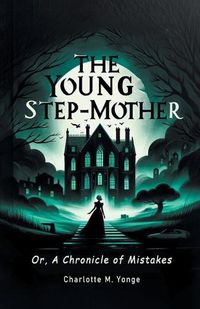 Cover image for The Young Step-Mother Or, A Chronicle Of Mistakes