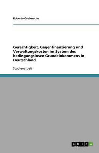 Cover image for Gerechtigkeit, Gegenfinanzierung und Verwaltungskosten im System des bedingungslosen Grundeinkommens in Deutschland