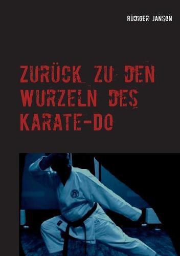 Cover image for Zuruck zu den Wurzeln des Karate-Do: Effizientes Karate fur UE50