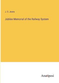 Cover image for Jubilee Memorial of the Railway System