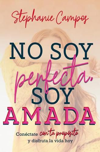 Cover image for No Soy Perfecta, Soy Amada