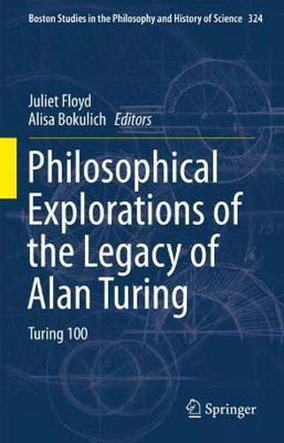 Cover image for Philosophical Explorations of the Legacy of Alan Turing: Turing 100