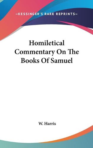 Cover image for Homiletical Commentary on the Books of Samuel