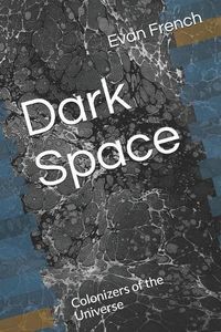 Cover image for Dark Space: Colonizers of the Universe