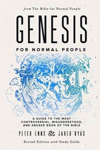 Cover image for Genesis for Normal People: A Guide to the Most Controversial, Misunderstood, and Abused Book of the Bible (Second Edition w/ Study Guide)