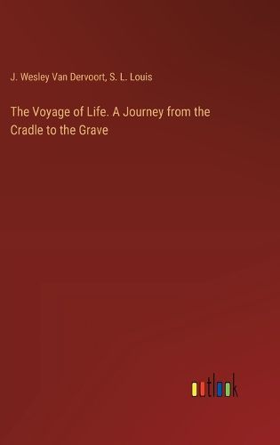 Cover image for The Voyage of Life. A Journey from the Cradle to the Grave