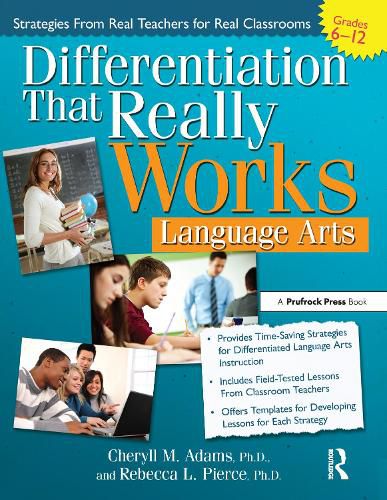 Differentiation That Really Works Strategies From Real Teachers for Real Classrooms Grades 6-12: Language Arts