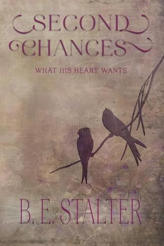 Cover image for Second Chances: What His Heart Wants