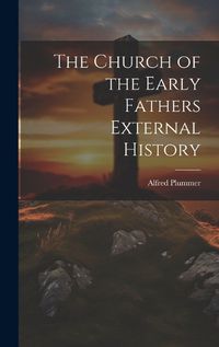 Cover image for The Church of the Early Fathers External History