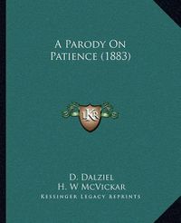 Cover image for A Parody on Patience (1883)