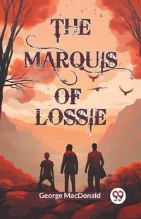 Cover image for The Marquis of Lossie