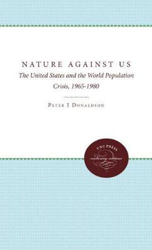 Cover image for Nature Against Us: The United States and the World Population Crisis, 1965-1980