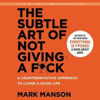 Cover image for The Subtle Art of Not Giving a F*ck Lib/E: A Counterintuitive Approach to Living a Good Life