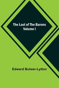 Cover image for The Last of the Barons Volume I