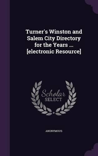 Cover image for Turner's Winston and Salem City Directory for the Years ... [Electronic Resource]