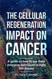 Cover image for The cellular regeneration impact on cancer