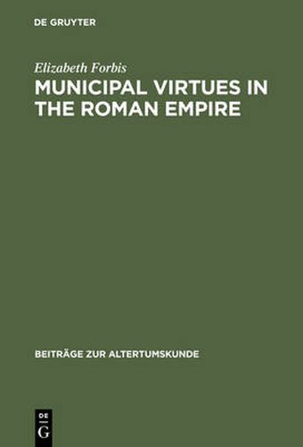 Cover image for Municipal Virtues in the Roman Empire: The Evidence of Italian Honorary Inscriptions