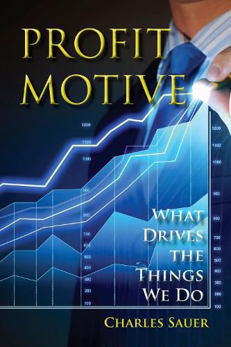 Cover image for Profit Motive: What Drives the Things We Do