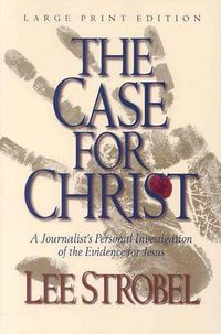 Cover image for The Case for Christ: A Journalist's Personal Investigation of the Evidence for Jesus