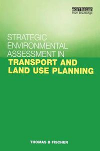 Cover image for Strategic Environmental Assessment in Transport and Land Use Planning