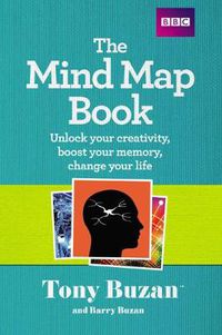 Cover image for The Mind Map Book: Unlock your creativity, boost your memory, change your life