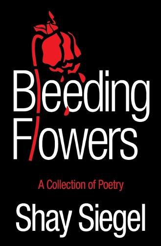 Cover image for Bleeding Flowers: A Collection of Poetry