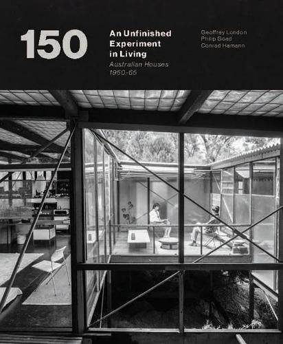 An Unfinished Experiment in Living: Australian Houses 1950-65