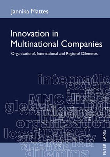 Cover image for Innovation in Multinational Companies: Organisational, International and Regional Dilemmas