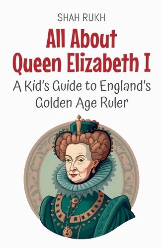 Cover image for All About Queen Elizabeth I