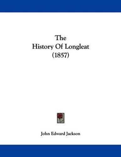 Cover image for The History of Longleat (1857)