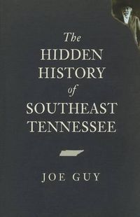 Cover image for Hidden History of Southeast Tennessee