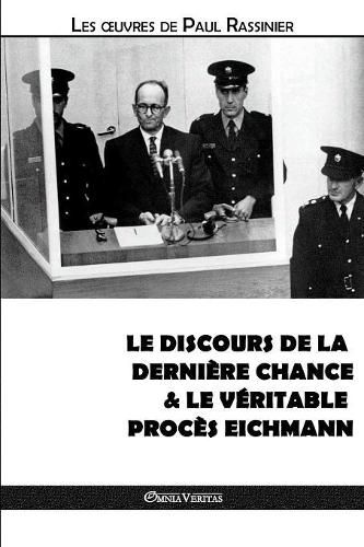 Cover image for Le discours de la derniere chance & Le veritable proces Eichmann