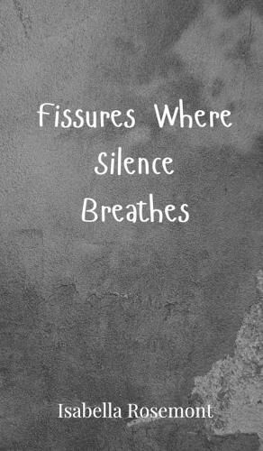 Cover image for Fissures Where Silence Breathes