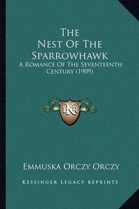 Cover image for The Nest of the Sparrowhawk: A Romance of the Seventeenth Century (1909)