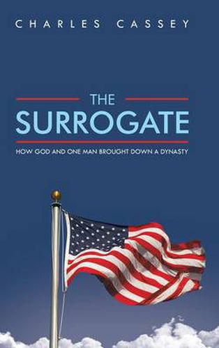 Cover image for THE Surrogate: How God and One Man Brought Down A Dynasty