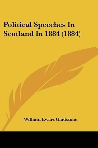 Cover image for Political Speeches in Scotland in 1884 (1884)