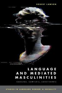 Cover image for Language and Mediated Masculinities