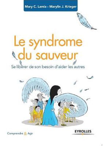 Cover image for Le syndrome du sauveur: Se liberer de son besoin d'aider les autres