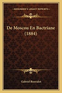 Cover image for de Moscou En Bactriane (1884)