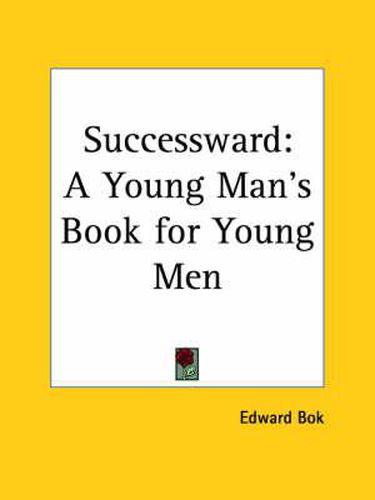 Cover image for Successward: A Young Man's Book for Young Men (1899)