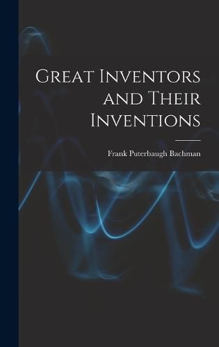 Cover image for Great Inventors and Their Inventions