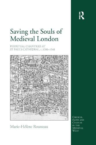 Saving the Souls of Medieval London: Perpetual Chantries at St Paul's Cathedral, c.1200-1548