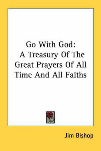 Go with God: A Treasury of the Great Prayers of All Time and All Faiths