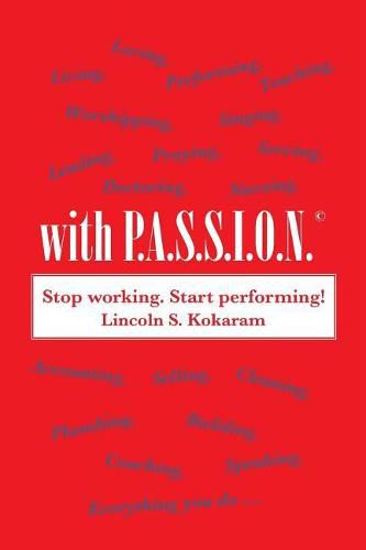 Cover image for With P.A.S.S.I.O.N!: Worshipping, Loving, Serving, Performing, Living, Doing Everything with Passion!