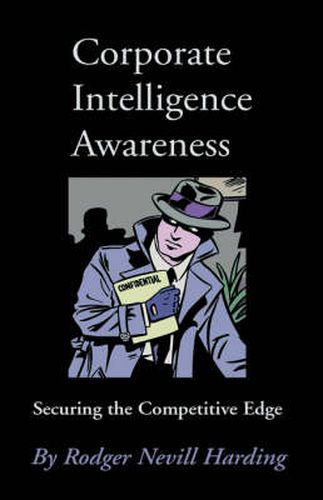 Cover image for Corporate Intelligence Awareness: Securing the Competitive Edge