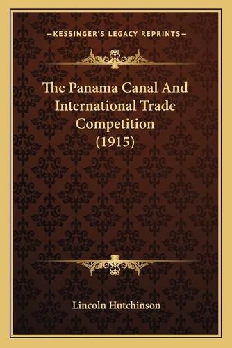 Cover image for The Panama Canal and International Trade Competition (1915)